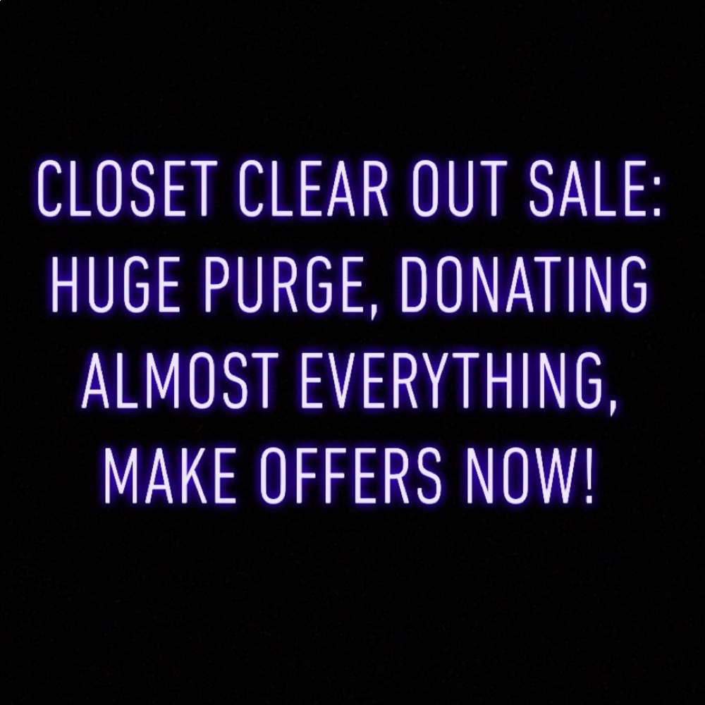 CLOSET CLEAR OUT ALMOST EVERYTHING MUST GO
